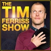 "The Tim Ferriss Show"