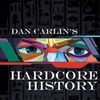"Dan Carlin's Hardcore History"