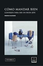 "Cómo mandar bien. Consejos para ser un buen jefe."