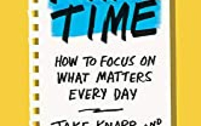 Make Time. How to Focus on What Matters Every Day by Jake Knapp and John Zeratsky