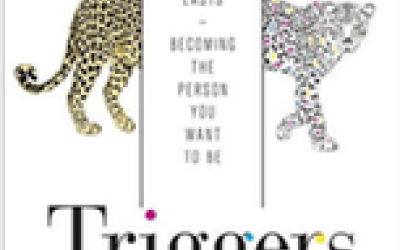 Triggers. Creating Behavior That Lasts – Becoming the Person You Want to Be. By Marshall Goldsmith